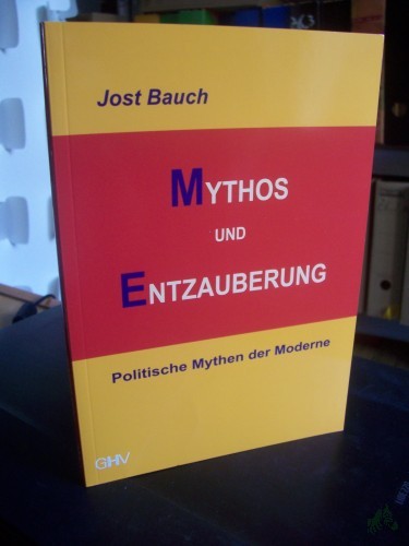 Artikelbild des Artikels “Mythos und Entzauberung : politische Mythen der Moderne / Jost Bauch “