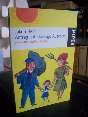 Product image of the product “Antrag auf ständige Ausreise und andere Mythen der DDR / Jakob Hein. Mit Ill. von Atak ”