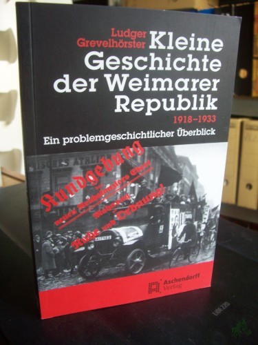 Artikelbild des Artikels “Kleine Geschichte der Weimarer Republik 1918 - 1933 : ein problemgeschichtlicher Überblick / Ludger Grevelhörster “