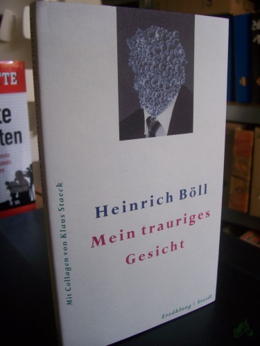 Artikelbild des Artikels “Mein trauriges Gesicht / Heinrich Böll. [Mit Collagen von Klaus Staeck] “