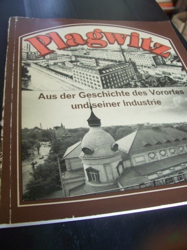 Artikelbild des Artikels “Plagwitz : aus d. Geschichte d. Vorortes u. seiner Industrie / Ursula Herrmann u. Hannes Bachmann. Unter Mitarb. von Heinz Voigt ... Hrsg. vom Rat d. Stadtbezirkes Leipzig-Südwest “