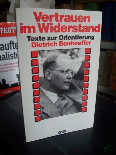 Artikelbild des Artikels “Vertrauen im Widerstand / Dietrich Bonhoeffer. Mit einer Einf. hrsg. von Peter Helbich “