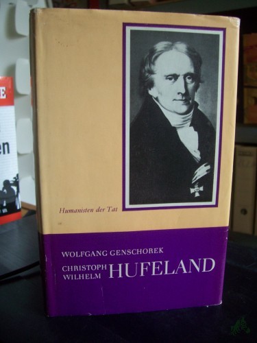 Artikelbild des Artikels “Christoph Wilhelm Hufeland : d. Arzt, d.d. Leben verlängern half / von Wolfgang Genschorek. [Unter d. Mitw. von Gertraude Genschorek] “