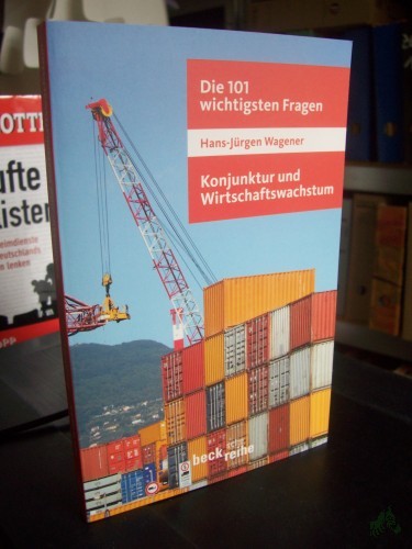 Artikelbild des Artikels “Die 101 wichtigsten Fragen - Konjunktur und Wirtschaftswachstum / Hans-Jürgen Wagener “