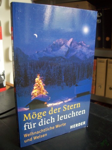 Artikelbild des Artikels “Möge der Stern für dich leuchten : weihnachtliche Worte und Weisen / [hrsg. von Ulrich Sander. Beitr. Heinz Josef Algermissen ...] “