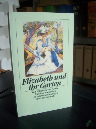 Artikelbild des Artikels “Elizabeth und ihr Garten : Roman / Elizabeth von Arnim. Aus dem Engl. von Adelheid Dormagen “