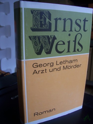Artikelbild des Artikels “Georg Letham : Arzt u. Mörder ; Roman / Ernst Weiss. [Mit e. Nachw. von Dieter Kliche] “