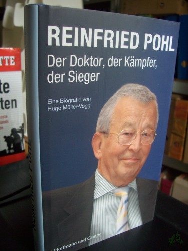 Artikelbild des Artikels “Reinfried Pohl : der Doktor, der Kämpfer, der Sieger : eine Biografie / von Hugo Müller-Vogg “