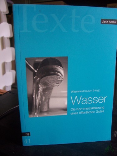 Artikelbild des Artikels “Wasser : die Kommerzialisierung eines öffentlichen Gutes / Rosa-Luxemburg-Stiftung. Wasserkolloquium (Hrsg.) “