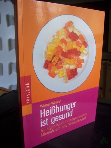 Artikelbild des Artikels “Heißhunger ist gesund : so signalisiert Ihr Körper seinen Mineralstoff- und Vitaminbedarf / Werner Winkler “