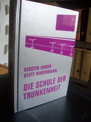 Artikelbild des Artikels “Die Schule der Trunkenheit / Kerstin Ehmer und Beate Hindermann ; illustriert von Angela Dwyer “