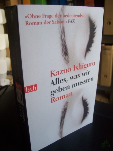 Artikelbild des Artikels “Alles, was wir geben mussten : Roman / Kazuo Ishiguro. Aus dem Engl. von Barbara Schaden “