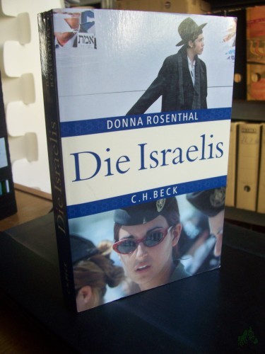 Artikelbild des Artikels “Die Israelis : Leben in einem außergewöhnlichen Land / Donna Rosenthal. Aus dem Engl. von Karl Heinz Siber “