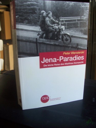 Artikelbild des Artikels “Jena-Paradies : die letzte Reise des Matthias Domaschk / Peter Wensierski “