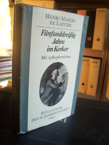 Artikelbild des Artikels “Fünfunddreissig Jahre im Kerker / Henri Masers de Latude. [Aus d. Franz. übertr. u. mit e. Nachw. vers. von Adele Ahues] “