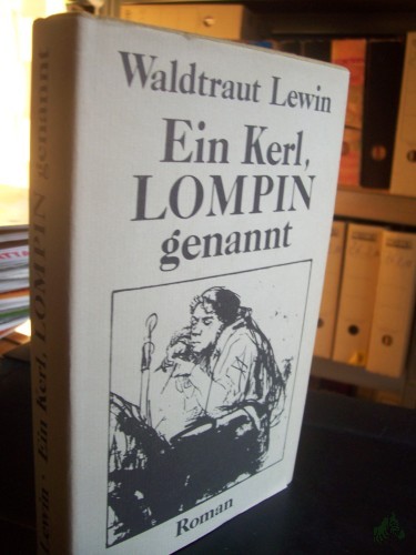 Artikelbild des Artikels “Ein Kerl, Lompin genannt : Roman / Waldtraut Lewin “