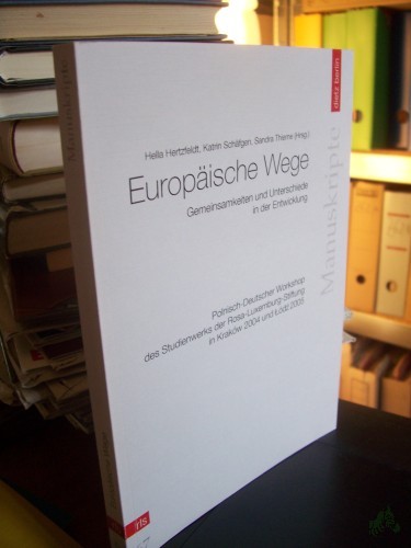 Artikelbild des Artikels “Europäische Wege : Gemeinsamkeiten und Unterschiede in der Entwicklung ; polnisch-deutscher Workshop des Studienwerks der RLS in Kraków 2004 und Łódź 2005 / Rosa-Luxemburg-Stiftung. Hella Herzfeldt ... (Hrsg.) “