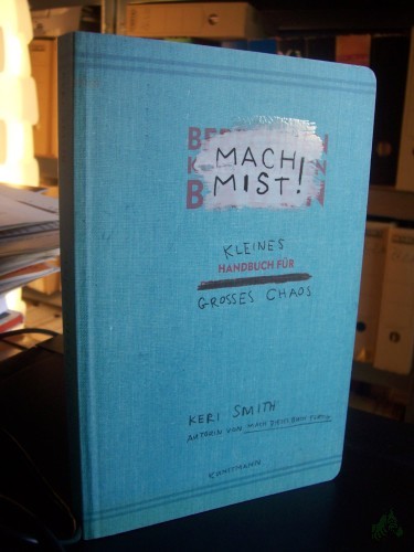 Artikelbild des Artikels “Mach Mist! : Kleines Handbuch für großes Chaos / Keri Smith “