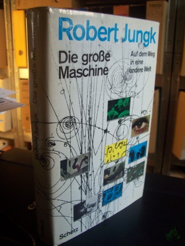 Artikelbild des Artikels “Die große Maschine : Auf d. Weg in e. andere Welt / Robert Jungk “
