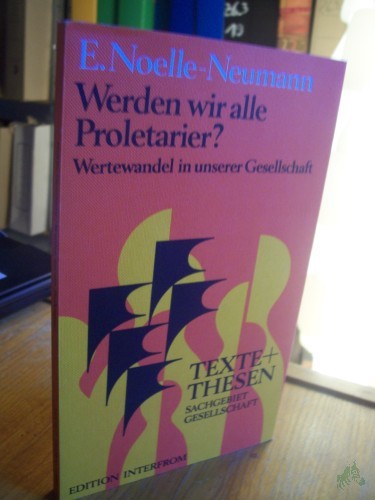 Product image of the product “Werden wir alle Proletarier? : Wertewandel in unserer Gesellschaft / Elisabeth Noelle-Neumann ”