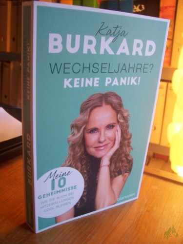 Product image of the product “Wechseljahre? Keine Panik! : meine 10 Geheimnisse, wie Sie auch bei Hitzewallungen cool bleiben / Katja Burkard ”