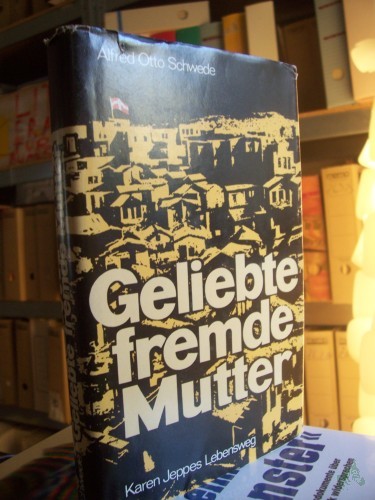 Product image of the product “Geliebte fremde Mutter : Karen Jeppes Lebensweg / Alfred Otto Schwede ”