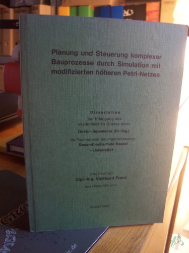 Product image of the product “Planung und Steuerung komplexer Bauprozesse durch Simulation mit modifizierten höheren Petri-Netzen ”