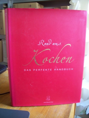 Product image of the product “Rund ums Kochen : das perfekte Handbuch / Lioba Waleczek (Hrsg.). Jürgen Schulzki ... (Fotogr.). [Maryna Zimdars ...] ”