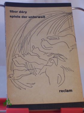 Artikelbild des Artikels “Spiele der Unterwelt / Tibor Déry. Aus d. Ungar. übers. u. Nachw.
von Antónia Pezold-Lázár “