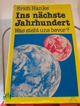 Product image of the product “Ins nächste Jahrhundert : was steht uns bevor? / Erich Hanke ”