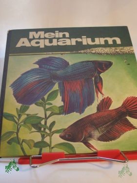 Product image of the product “Mein Aquarium / Karl-Heinz Tschiesche. Illustrationen von Gisela Flächsig ”