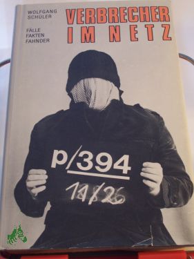 Artikelbild des Artikels “Verbrecher im Netz : Fälle, Fakten, Fahnder / Wolfgang Schüler “