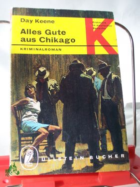 Artikelbild des Artikels “Alles Gute aus Chikago : Kriminalroman / Day Keene. Aus d. Amerikan.
übers. von Sonja u. Götz-Dieter Nerlich “