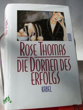 Artikelbild des Artikels “Die Dornen des Erfolgs / Rose Thomas. Aus dem Engl. von Renate
Zeschitz “