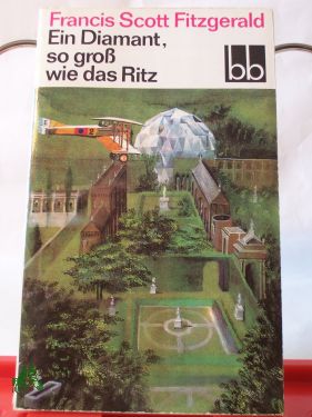 Artikelbild des Artikels “Ein Diamant, so groß wie das Ritz / Francis Scott Fitzgerald. Aus d.
Amerik. übers. v. Elga Abramowitz ; Walter Schürenberg. Ausgew. v.
Karl-Heinz Schönfelder “
