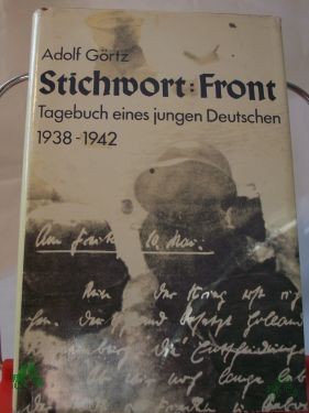 Product image of the product “Stichwort: Front : Tagebuch e. jungen Deutschen 1938 - 1942 / Adolf Görtz ”