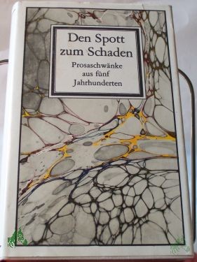 Artikelbild des Artikels “Den Spott zum Schaden : Prosaschwänke aus 5 Jh. / hrsg. von Siegfried Armin Neumann “