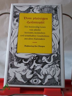 Artikelbild des Artikels “Vom pludrigen Hosenteufe : e. kurzweilig Lesen von allerlei kuriosen, komischen u. ernsthaften Geschichten aus alten Kalendern / hrsg. von Günther Cwojdrak. Mit 12 modernen Kalenderbl. u. Vignetten von Wolfgang Würfel “