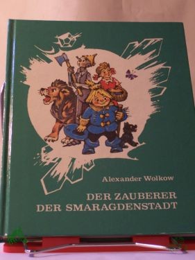 Product image of the product “Der Zauberer der Smaragdenstadt / Alexander Wolkow. Aus d. Russ. von L. Steinmetz. Illustrationen von L. Wladimirski ”