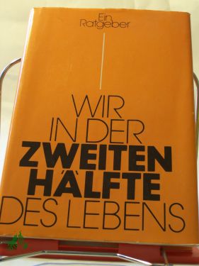 Artikelbild des Artikels “Wir in der zweiten Hälfte des Lebens : e. Ratgeber / Hrsg.: Renate Kuschke. Autorenkollektiv: Harry Creuzburg... Illustrationen: Gerhard Vontra “