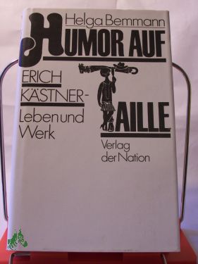 Artikelbild des Artikels “Humor auf Taille : Erich Kästner - Leben u. Werk / Helga Bemmann “