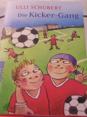 Artikelbild des Artikels “Die Kicker-Gang / Ulli Schubert. Mit Illustrationen von Jutta Wetzel “