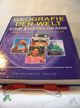 Artikelbild des Artikels “Geografie der Welt : eine Enzyklopädie ; Umwelt - Kultur - Wirtschaft - Politik / hrsg. von Graham Bateman & Victoria Egan. Übers. aus dem Engl.: Klaus Funk... Autoren Philip Gardner... “