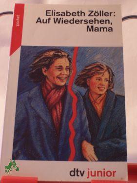 Artikelbild des Artikels “Auf Wiedersehen, Mama / Elisabeth Zöller “