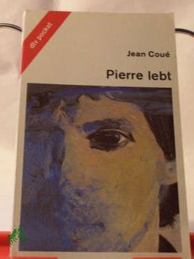 Artikelbild des Artikels “Pierre lebt / Jean Coue. Aus dem Franz. von Elfriede Richter-Feldmann “