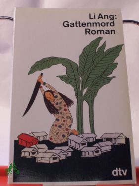 Artikelbild des Artikels “Gattenmord : Roman / Li Ang. Dt. von Udo Hoffmann u. Chang Hsien-chen “