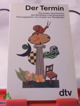 Artikelbild des Artikels “Der Termin : die besten Geschichten des Montblanc-Literaturpreises /
hrsg. von Joseph von Westphalen “