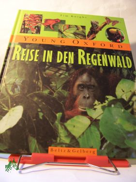 Artikelbild des Artikels “Reise in den Regenwald / Tim Knight. Aus dem Engl. von Heike
Schlotterer. Mit Fotogr. von Juan Pablo Moreiras und Tim Knight “