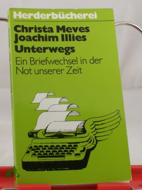 Artikelbild des Artikels “Unterwegs : e. Briefwechsel in d. Not unserer Zeit / Christa Meves ;
Joachim Illies “