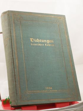 Artikelbild des Artikels “Dichtungen deutscher Lehrer / Unter frdl. Mitwirkg von Karl Bosch,
hrsg. von Karl Ehrhart “